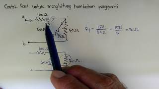 Contoh untuk menghitung hambatan pengganti dari suatu rangkaian yang
dirangkai seri dan paralel