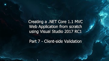 Creating a .NET Core 1.1 MVC Web Application from scratch - Part 7 - Client-side Validation