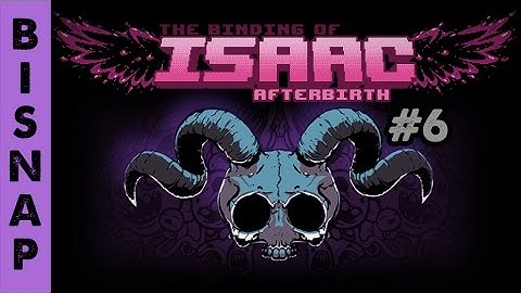 Bisnap Streams Isaac: Afterbirth - Part 6