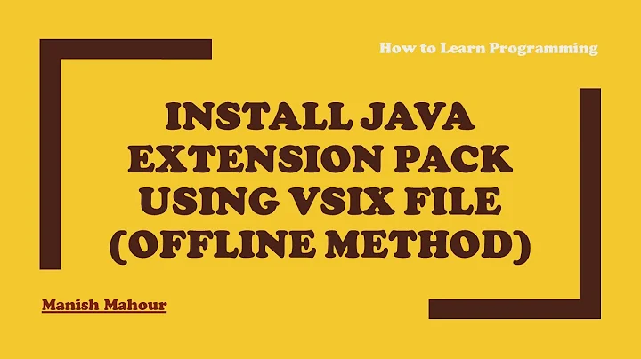 Install Java Extension Pack (Visual Studio Extension) using VSIX File (Offline Method)