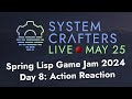 Finishing the Logic System - Day 8 - Spring Lisp Game Jam 2024
