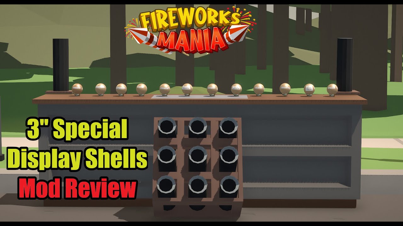 3'' Special Display Shells! - Fireworks Mania Mod Review