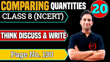 THINK, DISCUSS AND WRITE (page no. 130) : Comparing Quantities Class 8 Maths | A sum is taken for on