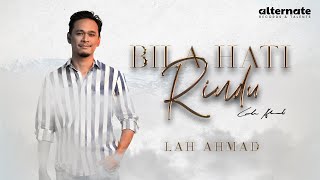 LAH AHMAD - BILA HATI RINDU ( LYRIC VIDEO OST 'BILA HATI MEMILIH DIA')