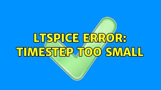 LTSpice Error: timestep too small (2 Solutions!!)