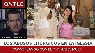 Los Abusos Litúrgicos En La Iglesia Conversando Con El P Murr