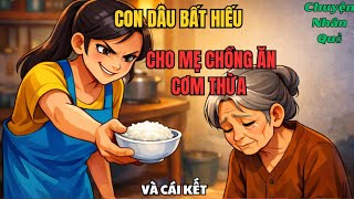 Con Dâu Bất Hiếu Cho Mẹ Chồng Ăn Cơm Thừa Và Cái Kết /Chuyện Nhân Quả