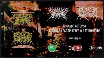 12 GAUGE AUTOPSY - 12 GAUGE HEADSPLITTER (FT .357 HOMICIDE) [SINGLE] (2025) SW EXCLUSIVE