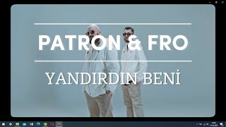 Patron Fro - Yandırdın Beni Lirik Video Klip