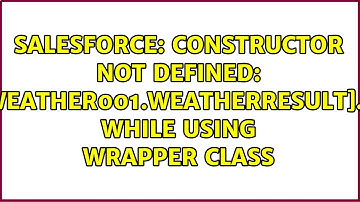 Constructor not defined: [weather001.weatherresult].＜Constructor＞() while using wrapper class