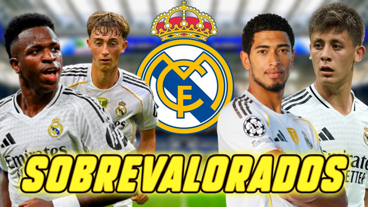 JUGADORES SOBREVALORADOS DEL REAL MADRID
