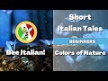 Learn Italian with Tales: Colors of Nature - Beginner Level - Bee Italian