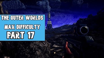 The Outer Worlds (MAX Difficulty) ~ Part 17 Gameplay Walkthrough ~ Max Settings PC [Supernova]