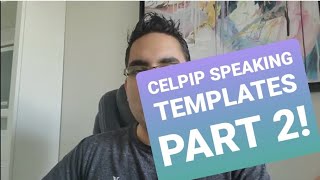CELPIP Speaking Templates  Part 2. Force The Examiner To Give You A 10!