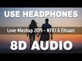 Love mashup 2019 8d audio   ntrj  ehsaas