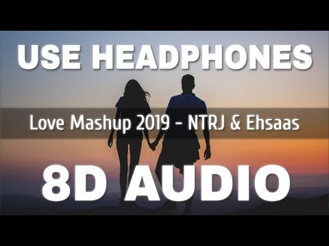 Love Mashup 2019 8D AUDIO    NTRJ  Ehsaas