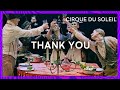 From us to you, THANK YOU! | Cirque du Soleil