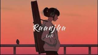 Raanjha Lofi || Slowed   Reverb || Do Patti