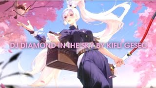 DJ DIAMOND IN THE SKY BY KIFLI GESEC