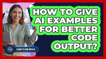 How To Give AI Examples For Better Code Output?