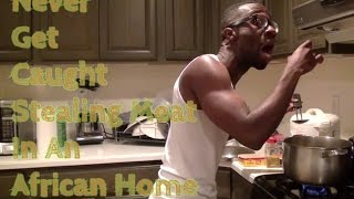 Never Get Caught Stealing Meat In An African Home