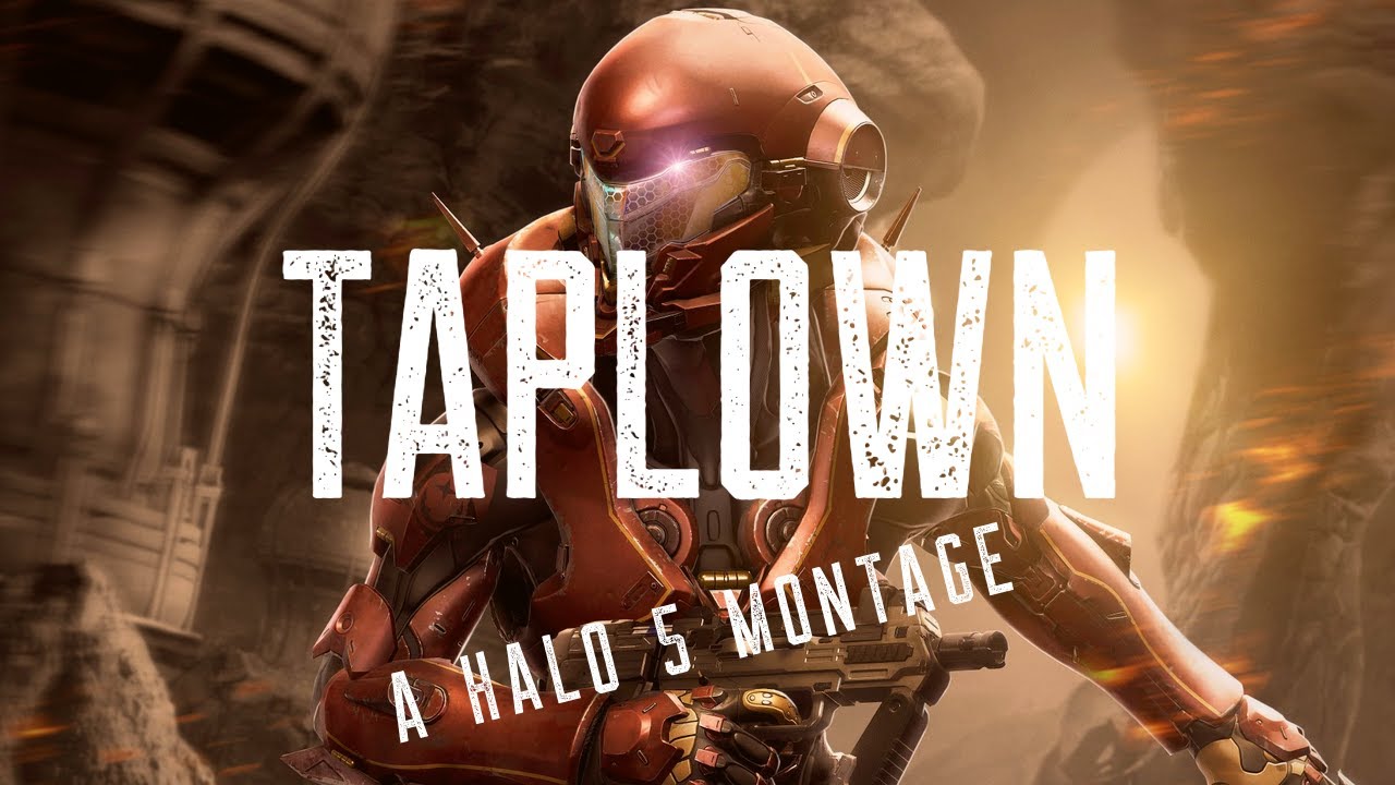 HALO 5 MONTAGE // TAPLOWN
