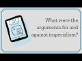 What were the arguments for and against imperialism