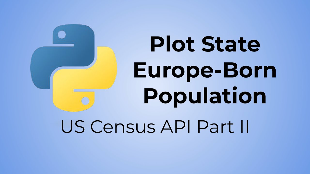 Python US Census API Tutorial (Part II) - Plot State Europe-Born ...