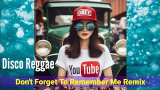 Disco Reggae - Don't Forget To Remember Me Remix | Arinal Ginoga RMX