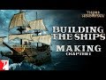 Building the Ships | Making of Thugs Of Hindostan | Chapter 1 | Amitabh Bachchan | Aamir Khan