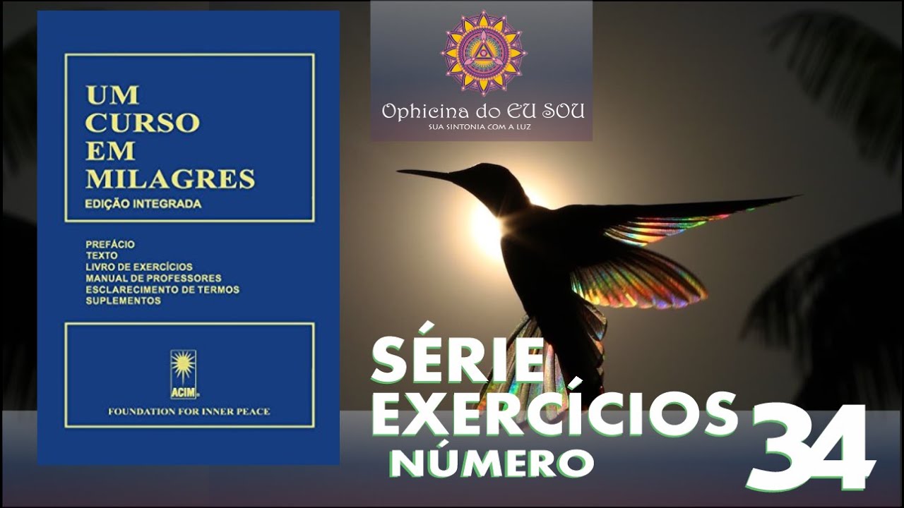 EXERCÍCIO 34 LIVRO UM CURSO EM MILAGRES UCEM YouTube EXERCÍCIO 34 LIVRO UM CURSO EM MILAGRES UCEM YouTube