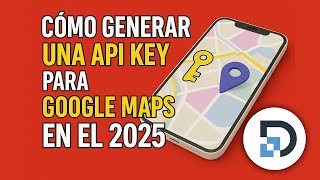 Cómo generar una Api Key de Google Maps en el 2025