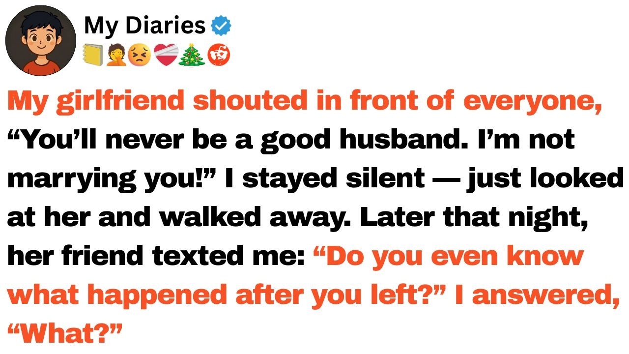 My girlfriend shouted in front of everyone, “You’ll never be a good husband. I’m not marrying you!..