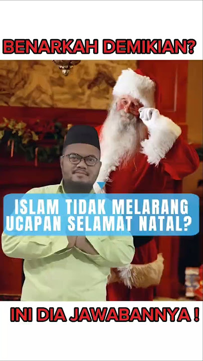 TIDAK ADA LARANGAN UCAPAN SELAMAT NATAL DALAM ISLAM?