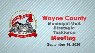 Wayne County Municipal Unit Strategic Taskforce Meeting of September 16, 2026.