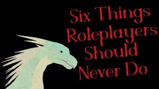 Six Things RolePlayers Should Never Do | Roblox Wings of Fire | Roleplay Tips