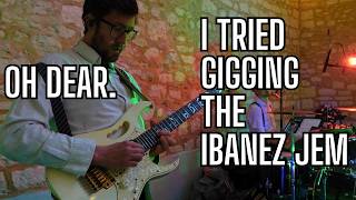 I Tried Gigging an Ibanez Jem - The Results Weren't QUITE What I Expected