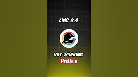 How To Fix Lmc8.4 Not Working Problem (2025) | Lmc 8.4 Problem Fix | #lmccamera #gcam