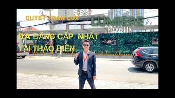 #7:  LUMIERE RIVERSIDE _Dự án đẳng cấp bậc nhất Thảo Điền CDT Masterise Homes: Thực tế vị trí dự án.