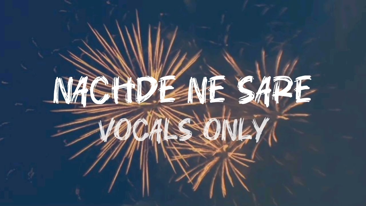 Nachde Ne Saare | Vocals only/acapella | Baar Baar Dekho