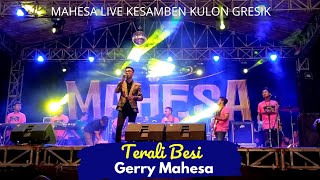 TERALI BESI - GERRY MAHESA - MAHESA LIVE KESAMBEN KULON GRESIK 2022