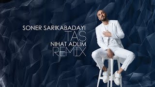 Soner Sarıkabadayı - Taş (Nihat Adlim Remix) 2020 Resimi