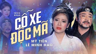 Sầu Cay Đắng Khi Nghe Trích Đoạn Cỗ Xe Độc Mã - Ns Mỹ Tiên x Ns Lê Minh Hảo