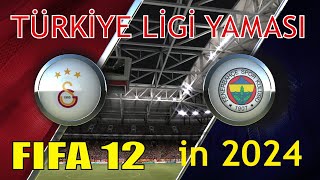 FİFA 12 TÜRKİYE LİGİ YAMASI -  2024 YILINDA FIFA 12