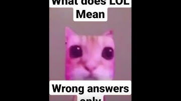 what does lol mean wrong answers only