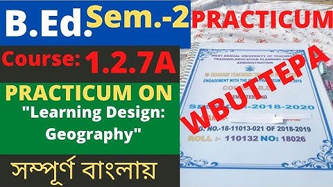 B.Ed. (Sem.-2) Practicum Course:1.2.7A Learning Design (Geography) WBUTTEPA