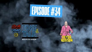 Roll With It: Toke & Talk with Peter Hudson | Ep. 34