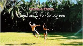 Hande & Kerem- I was made for loving you