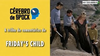 Cérebro de Spock #40 – “Friday’s Child”