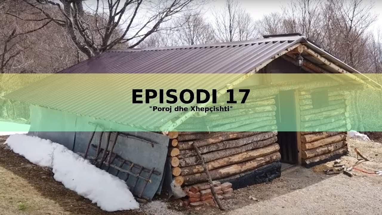 NJERIU I SHARRIT - Poroj dhe Xhepçishti / Bjeshka dhe Stanet - Episodi 17